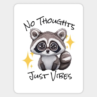 No Thoughts Just Vibes - Raccoon Magnet